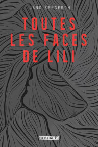 Title: Toutes les faces de Lili, Author: Jano Bergeron