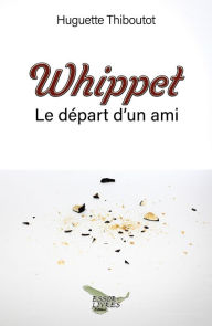 Title: Whippet: Le départ d'un ami, Author: Huguette Thiboutot
