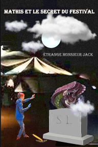 Title: Mathis et le secret du festival, Author: Étrange Monsieur Jack