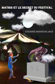 Title: Mathis et le secret du festival, Author: Étrange Monsieur Jack