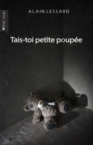 Title: Tais-toi petite poupée, Author: Alain Lessard