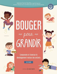 Title: Bouger pour grandir: Comprendre et favoriser le développement moteur des enfants, Author: Josiane Caron Santa