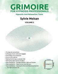 Title: Grimoire for hypnosis professionals: hypnotic and relaxation texts: Volume 2, Author: Sylvie Moisan