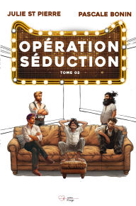 Title: Opération Séduction - Tome 2, Author: Pascale Bonin