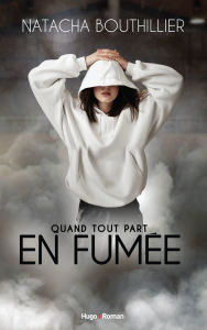 Title: Quand tout part en fumée, Author: Natacha Bouthillier
