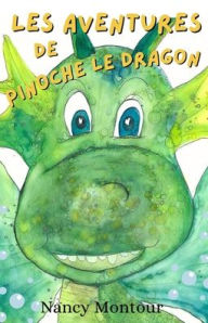 Title: Les aventures de Pinoche le dragon, Author: Nancy Montour
