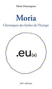 Title: Moria. Chroniques des limbes de l'Europe, Author: Marie Doutrepont