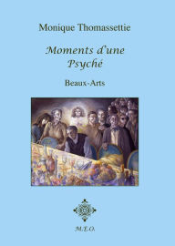 Title: Moments d'une Psyché, Author: Monique Thomassettie