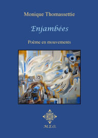Title: Enjambées : Poèmes en mouvements - Diptyque I, Author: Monique Thomassettie