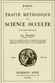 Title: Traite Methodique de Science Occulte - Tome Second: Enseignement Esotï¿½rique et Metaphysique, Author: Papus