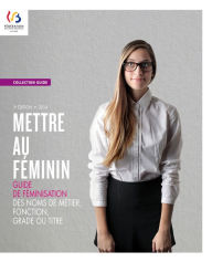 Title: Mettre au féminin: Guide de féminisation des noms de métier, fonction, grade ou titre, Author: Marie-Louise Moreau