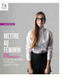 Mettre au féminin: Guide de féminisation des noms de métier, fonction, grade ou titre
