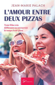 Title: L'Amour entre deux pizzas: Romance, Author: Jean-Marie Palach