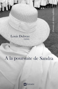 Title: A la poursuite de Sandra: Roman, Author: Louis Dubrau