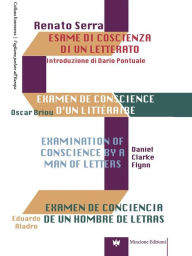 Title: Esame di coscienza di un letterato: Examen de conscience d'un littéraire, Examination of conscience by a man of letters, Examen de conciencia de un hombre de letras, Author: Renato Serra