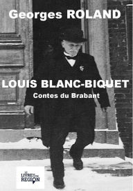 Title: Louis Blanc Biquet, Author: Georges Roland