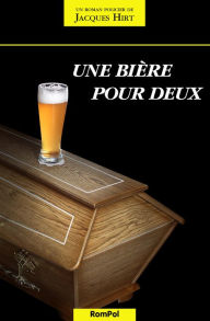 Title: Une bière pour deux: Thriller en terres suisses, Author: Jacques Hirt