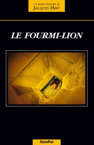 Title: Le fourmi-lion: Un polar helvétique, Author: Jacques Hirt