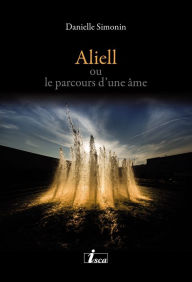 Title: Aliell - Tome 1: ou le parcours d'une âme, Author: Danielle Simonin