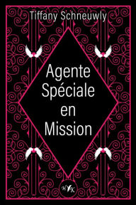 Title: Agente spéciale en mission, Author: Tiffany Schneuwly