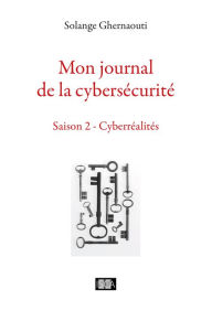 Title: Mon journal de la cybersécurité - Saison 2: Cyberréalités, Author: Solange Ghernaouti