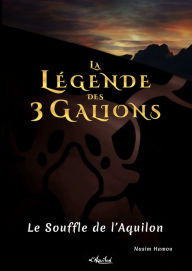 Title: La Légende des 3 Galions. Tome 1 - Le Souffle de l'Aquilon, Author: Nasim Hamou