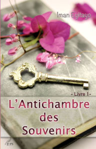 Title: L'Antichambre des Souvenirs, Livre 1, Author: Iman Eyitayo