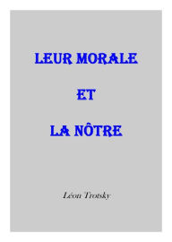 Title: Leur morale et la nôtre, Author: Léon Trotsky