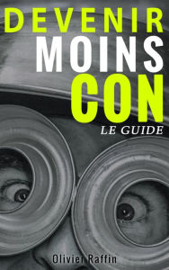 Title: Devenir moins con, Author: Olivier RAFFIN