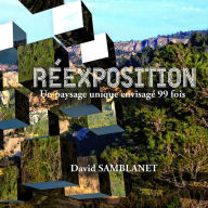 Title: Rï¿½exposition: Un paysage unique envisagï¿½ X 99, Author: David Samblanet