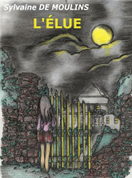 Title: L'ÉLUE, Author: Sylvaine De Moulins