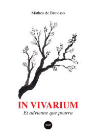 Title: IN VIVARIUM, Author: Matheo de Bruvisso