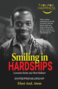 Title: Smiling in Hardships: Lessons from our first failure, Author: Efuet And Atem