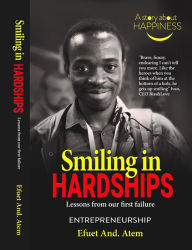 Title: Smiling in Hardships: Lessons from our first failure, Author: Efuet And And. Atem