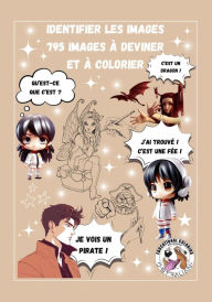 Title: Identifier les images 795 Images ï¿½ deviner et ï¿½ colorier FORMAT VOYAGE: 17,5X25 Cm. En bonus: Noï¿½l, Halloween, Les Dinosaures, Le monde imaginaire et la dï¿½couverte des mï¿½tiers. By Laurent Guichard, Author: Laurent Guichard