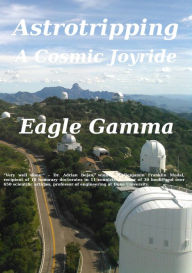 Title: Astrotripping: A Cosmic Joyride, Author: Eagle Gamma