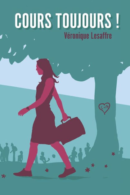 Cours Toujours ! By Véronique LESAFFRE, Paperback | Barnes & Noble®