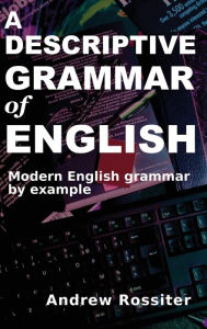Title: A Descriptive Grammar of English, Author: Andrew Rossiter