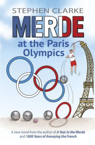 Title: Merde at the Paris Olympics: Going for Pétanque Gold, Author: Stephen Clarke