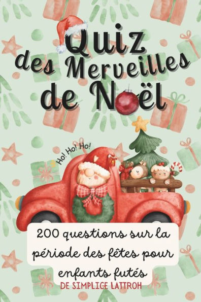 QUIZ DES MERVEILLES DE NOËL: 200 Questions sur la Période des Fêtes pour Enfants Futés