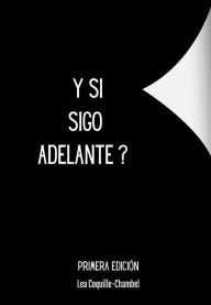 Title: Y Si SIgo Adelante ?, Author: Lea Coquille-Chambel