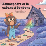 Title: AtmosphÃ¯Â¿Â½re et la cabane Ã¯Â¿Â½ bonbons, Author: StÃÂÂphane Debove