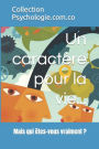 Un caractère pour la vie...: Mais qui êtes-vous vraiment ?