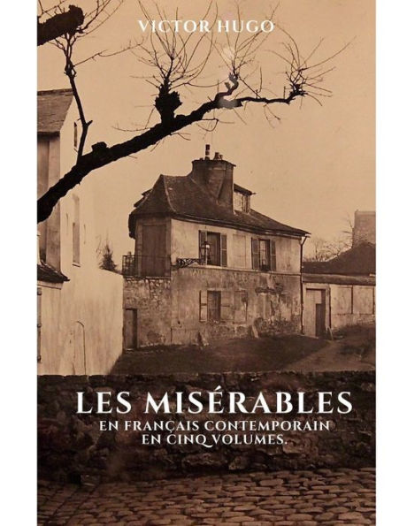 Les Misï¿½rables en Franï¿½ais Contemporain en Cinq Volumes: Adaptation de Laurent Paul Sueur