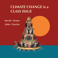 Title: Climate Change is a Class Issue, Author: Sarah Glynn