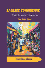 Title: Sagesse Comorienne: Un Guide des Prï¿½noms et Proverbes, Author: Ghylaine Meukeu