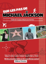 Title: Sur les pas de Michael Jackson: Guide de voyage pratique pour les fans, Author: Antoine Cadinot