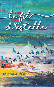 Title: Le fil d'Estelle, Author: Michèle Paul