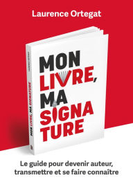 Title: Mon livre, ma signature, Author: Laurence Ortegat