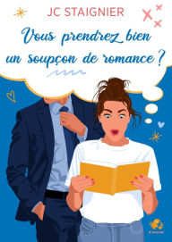 Title: Vous prendrez bien un soupçon de romance ?, Author: Jc Staignier